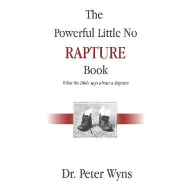The Powerful Little No Rapture Book: What the Bible Says About a Rapture