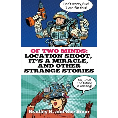 Of Two Minds: Location Shoot, It's a Miracle, and Other Strange Stories