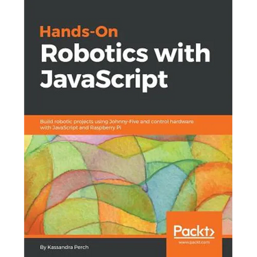 Hands-On Robotics with JavaScript