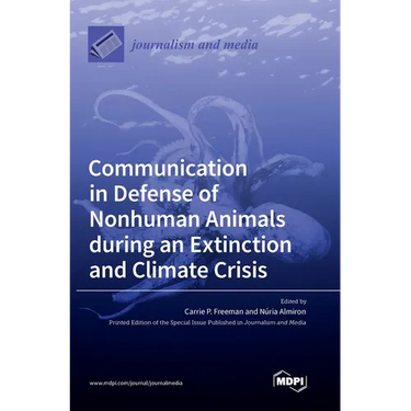 Communication in Defense of Nonhuman Animals during an Extinction and Climate Crisis