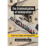 The Criminalization of Immigration: Truth, Lies, Tragedy, and Consequences