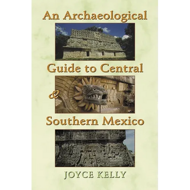 An Archaeological Guide to Central and Southern Mexico