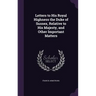Letters to His Royal Highness the Duke of Sussex, Relative to His Majesty, and Other Important Matters