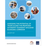 Assessing the Potential of Trade Along the Proposed Shymkent-Tashkent-Khujand Economic Corridor Development