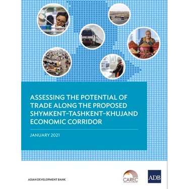 Assessing the Potential of Trade Along the Proposed Shymkent-Tashkent-Khujand Economic Corridor Development