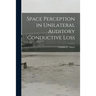Space Perception in Unilateral Auditory Conductive Loss