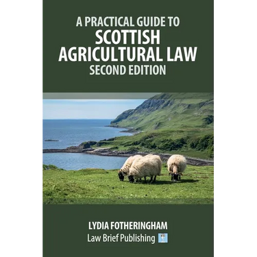 A Practical Introduction to Scottish Agricultural Law - Second Edition