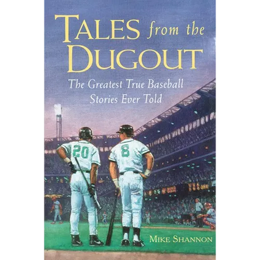 Tales from the Dugout: The Greatest True Baseball Stories Ever Told