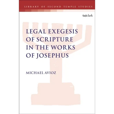Legal Exegesis of Scripture in the Works of Josephus