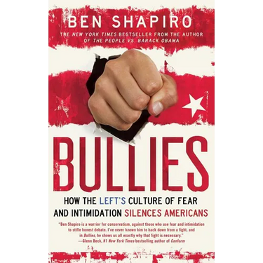 Bullies: How the Left's Culture of Fear and Intimidation Silences Americans