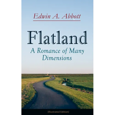 Flatland: A Romance of Many Dimensions (Illustrated Edition)