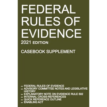 Federal Rules of Evidence; 2021 Edition (Casebook Supplement): With Advisory Committee notes, Rule 502 explanatory note, internal cross-references, qu
