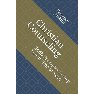 Christian Counseling: Godly Principles to Help You in Time of Need