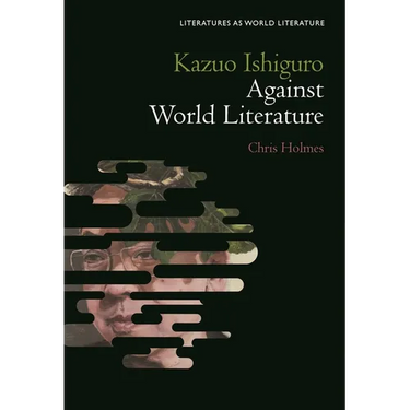Kazuo Ishiguro Against World Literature