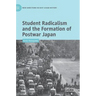 Student Radicalism and the Formation of Postwar Japan