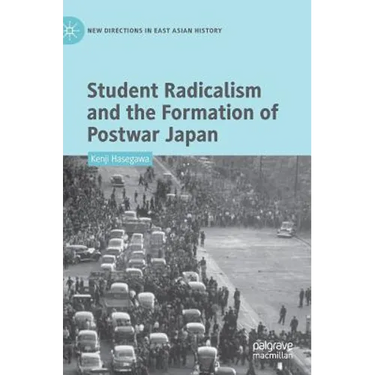 Student Radicalism and the Formation of Postwar Japan