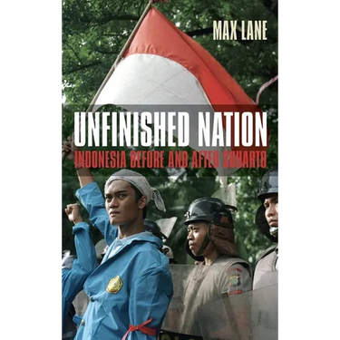 Unfinished Nation: Indonesia Before and After Suharto