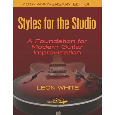 Styles For The Studio - 40th Anniversary Edition: A Foundation for Modern Guitar Improvisation