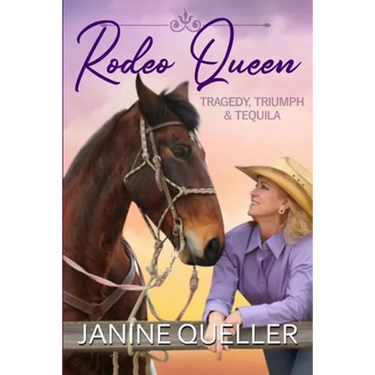 Rodeo Queen: Tragedy, Triumph & Tequila