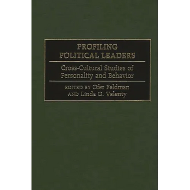 Profiling Political Leaders: Cross-Cultural Studies of Personality and Behavior