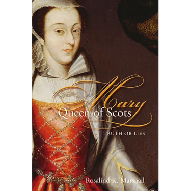 Mary Queen of Scots: Truth or Lies