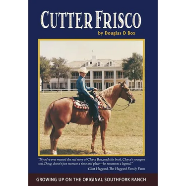 Cutter Frisco: Growing Up on the Original Southfork Ranch: A Memoir