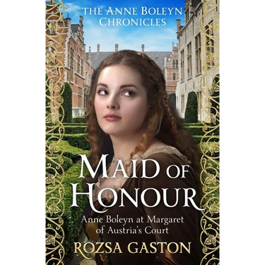 Maid of Honour: Anne Boleyn at Margaret of Austria's Court