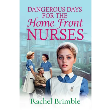 Dangerous Days for the Home Front Nurses