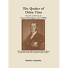 The Quaker of Olden Time: The Life and Times of Israel Thompson (D. 1795). His Land, Plantation, Mills, Tanyard & Mansion House, and the Rise of