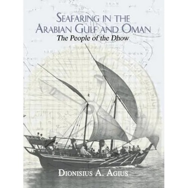 Seafaring in the Arabian Gulf and Oman: People of the Dhow