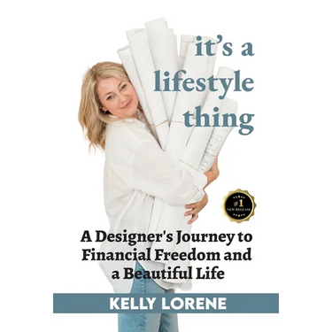 It's a Lifestyle Thing: A Designer's Journey To Financial Freedom and a Beautiful Life