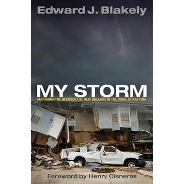 My Storm: Managing the Recovery of New Orleans in the Wake of Katrina