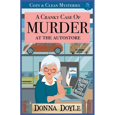 A Cranky Case of Murder At The Autostore: Cozy & Clean Mysteries