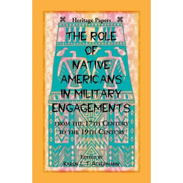 The Role of Native Americans in Military Engagements From the 17th Century to the 19th Century