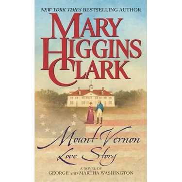 Mount Vernon Love Story: A Novel of George and Martha Washington