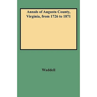 Annals of Augusta County, Virginia, from 1726 to 1871