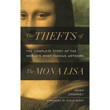 The Thefts of the Mona Lisa: The Complete Story of the World's Most Famous Artwork