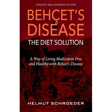 BehҪet's Disease/The Diet Solution: A Way of Living Medication Free and Healthy with Behҫet's Disease