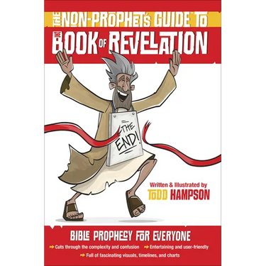 The Non-Prophet's Guide to the Book of Revelation: Bible Prophecy for Everyone