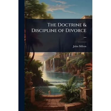 The Doctrine & Discipline of Divorce ...