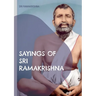 Sayings of Sri Ramakrishna: an exhaustive collection