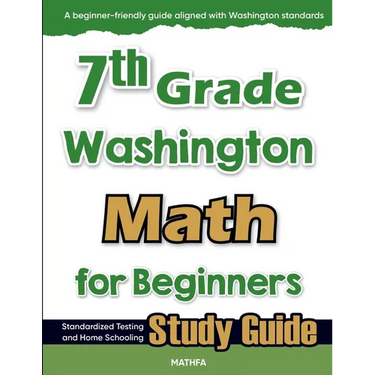 7th Grade Washington Math for Beginners: Standardized Testing and Home Schooling Study Guide