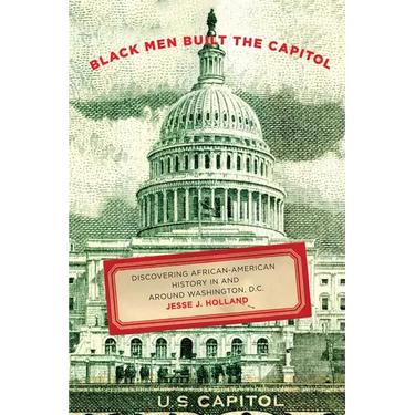 Black Men Built the Capitol: Discovering African-American History In and Around Washington, D.C.