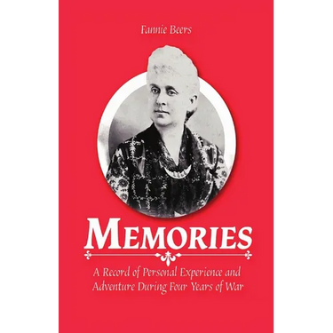 Memories: A Record of Personal Experience and Adventure During Four Years of War