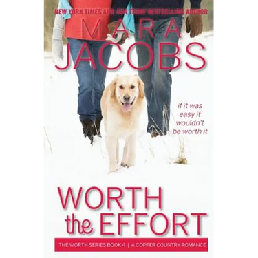 Worth the Effort: Worth Series Book 4: A Copper Country Romance