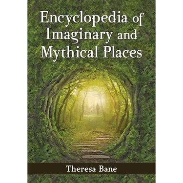 Encyclopedia of Imaginary and Mythical Places