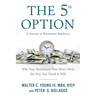 The 5th Option: Why Your Retirement Plan Won't Work the Way You Think It Will