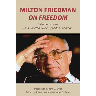 Milton Friedman on Freedom: Selections from the Collected Works of Milton Friedman