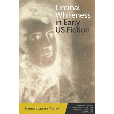 Liminal Whiteness in Early Us Fiction