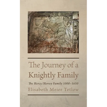The Journey of a Knightly Family: The Hercy/Hersey Family 1000-1650